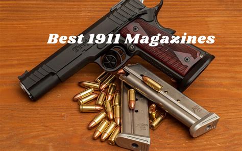 best 1911 magazines